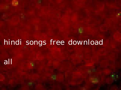 hindi songs free download all