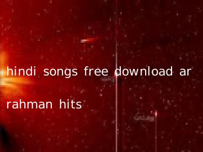 hindi songs free download ar rahman hits