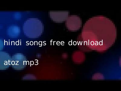 hindi songs free download atoz mp3