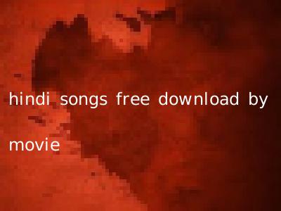 hindi songs free download by movie