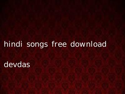 hindi songs free download devdas