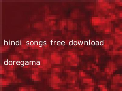 hindi songs free download doregama
