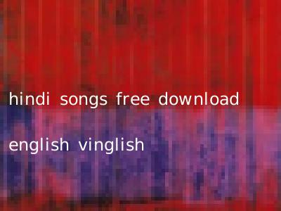 hindi songs free download english vinglish