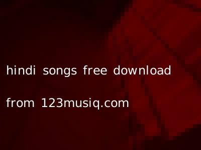 hindi songs free download from 123musiq.com