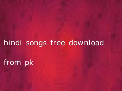 hindi songs free download from pk
