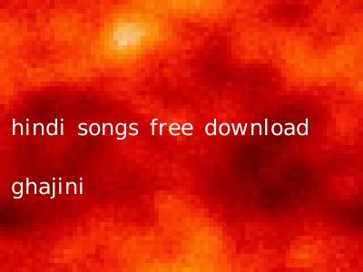hindi songs free download ghajini