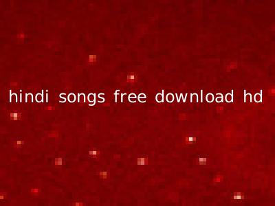 hindi songs free download hd