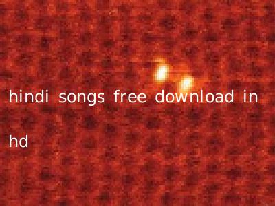 hindi songs free download in hd