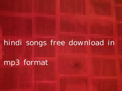 hindi songs free download in mp3 format