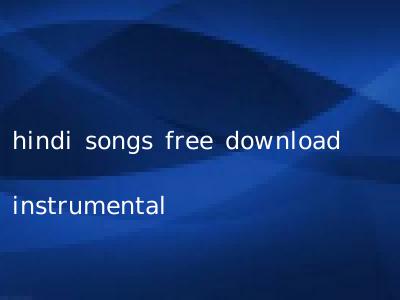 hindi songs free download instrumental