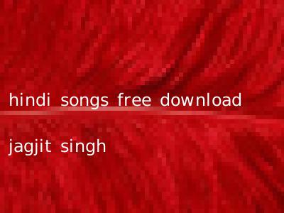hindi songs free download jagjit singh