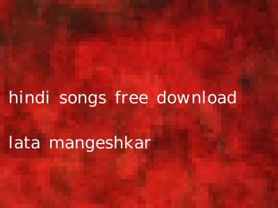 hindi songs free download lata mangeshkar