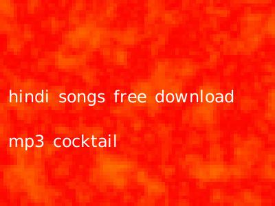 hindi songs free download mp3 cocktail