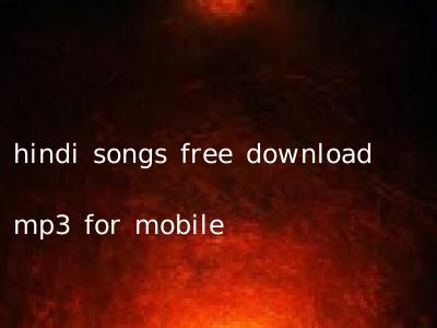 hindi songs free download mp3 for mobile