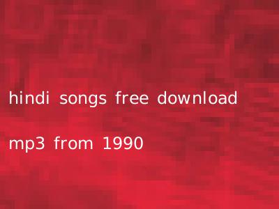hindi songs free download mp3 from 1990