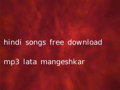 hindi songs free download mp3 lata mangeshkar