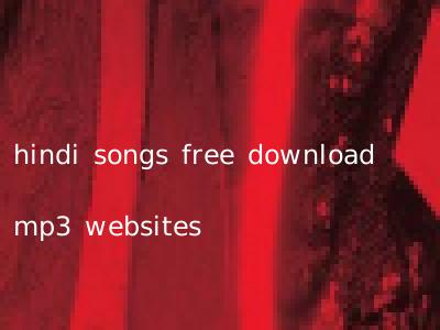 hindi songs free download mp3 websites