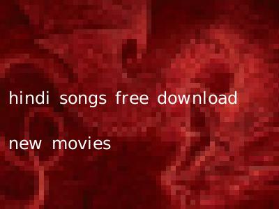 hindi songs free download new movies