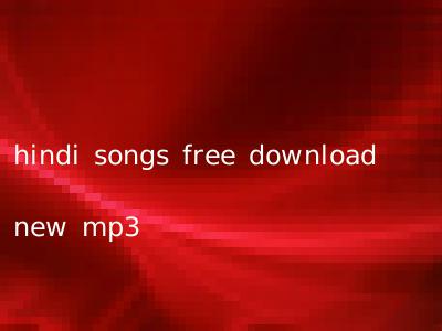 hindi songs free download new mp3