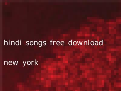 hindi songs free download new york