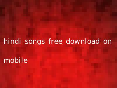 hindi songs free download on mobile