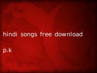 hindi songs free download p.k