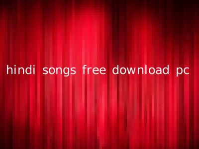 hindi songs free download pc