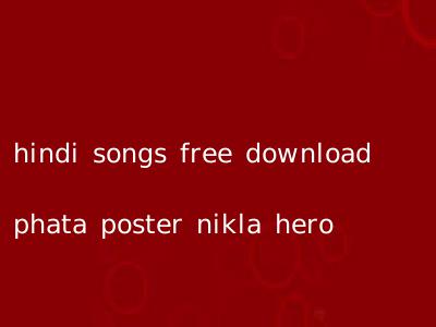 hindi songs free download phata poster nikla hero