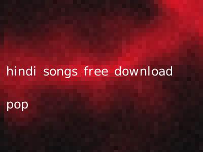hindi songs free download pop