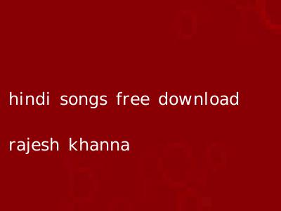 hindi songs free download rajesh khanna