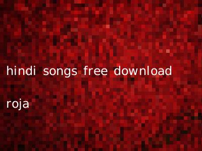 hindi songs free download roja