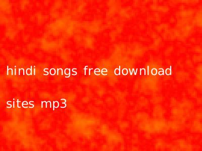 hindi songs free download sites mp3