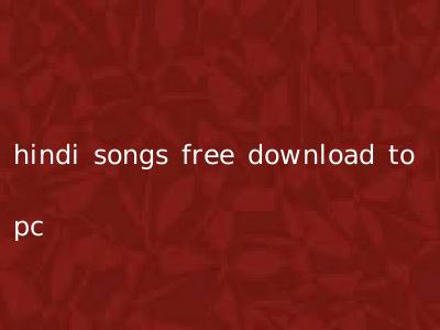 hindi songs free download to pc