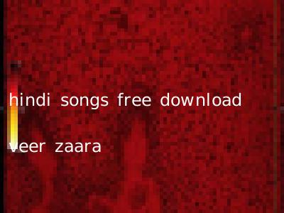 hindi songs free download veer zaara