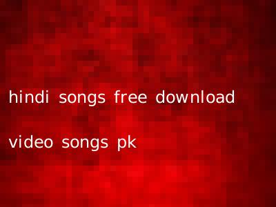 hindi songs free download video songs pk