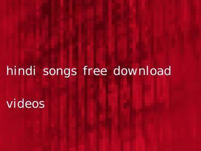 hindi songs free download videos