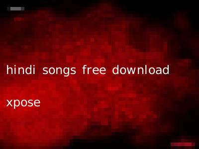 hindi songs free download xpose