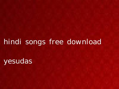hindi songs free download yesudas