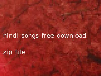 hindi songs free download zip file
