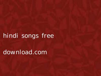 hindi songs free download.com