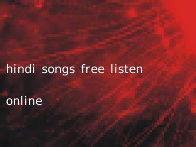 hindi songs free listen online