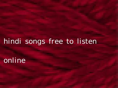 hindi songs free to listen online