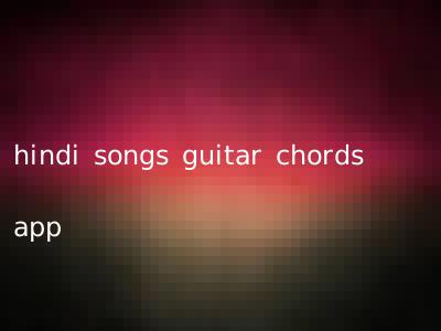 hindi songs guitar chords app