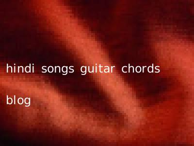 hindi songs guitar chords blog