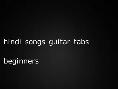 hindi songs guitar tabs beginners