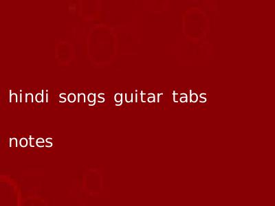 hindi songs guitar tabs notes