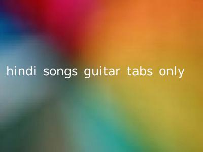 hindi songs guitar tabs only