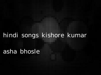 hindi songs kishore kumar asha bhosle