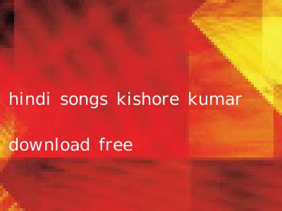 hindi songs kishore kumar download free