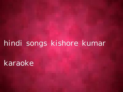 hindi songs kishore kumar karaoke
